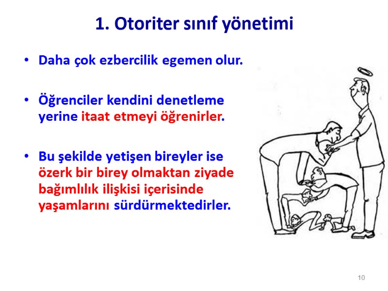 1. Otoriter sınıf yönetimi Daha çok ezbercilik egemen olur.  Öğrenciler kendini denetleme yerine